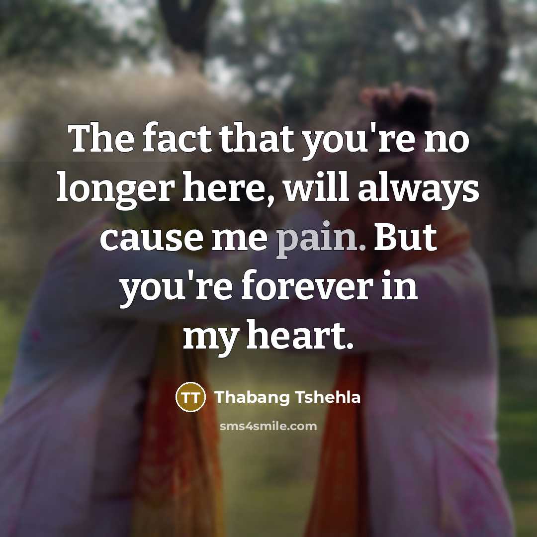 “The fact that you're no longer here, will always cause…” quote by Thabang Tshehla