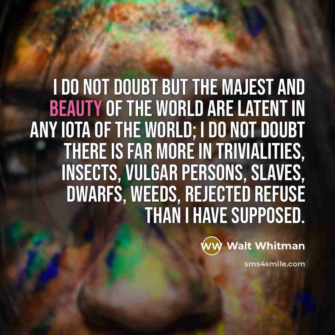 “I do not doubt but the majest and beauty of…” quote by Walt Whitman
