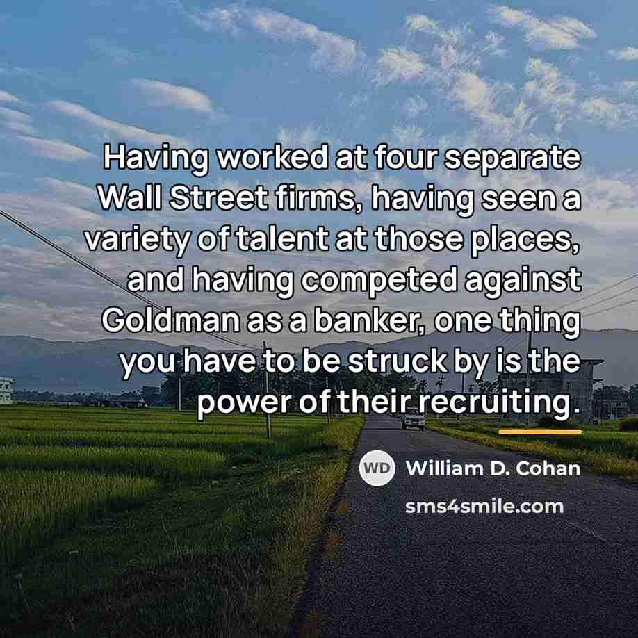 “Having worked at four separate Wall Street firms, having seen…” quote by William D. Cohan