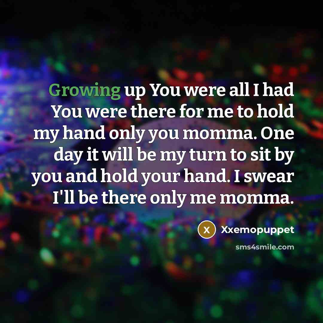 “Growing up You were all I had You were there…” quote by Xxemopuppet