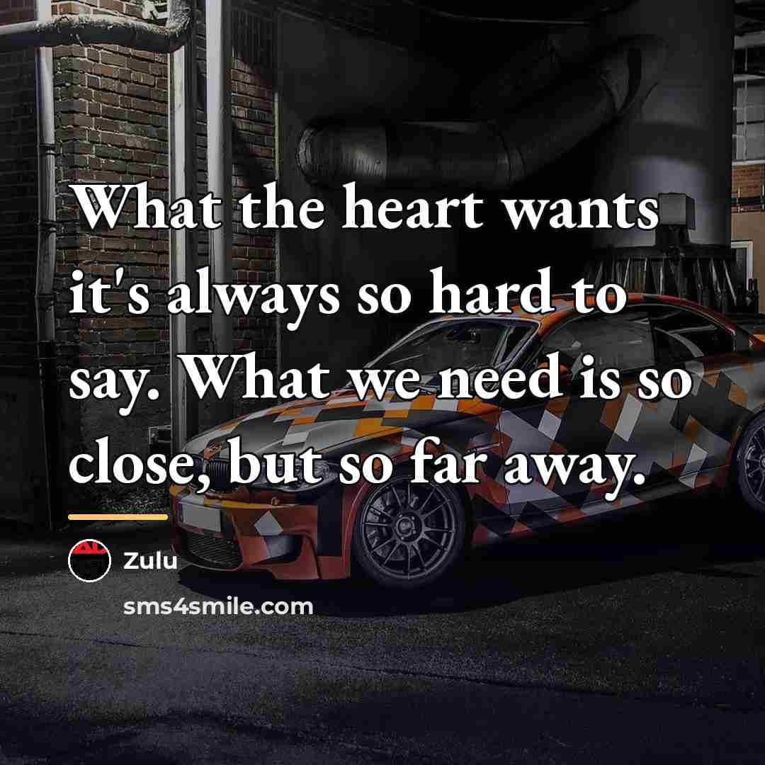 “What the heart wants it's always so hard to say.…” quote by Zulu
