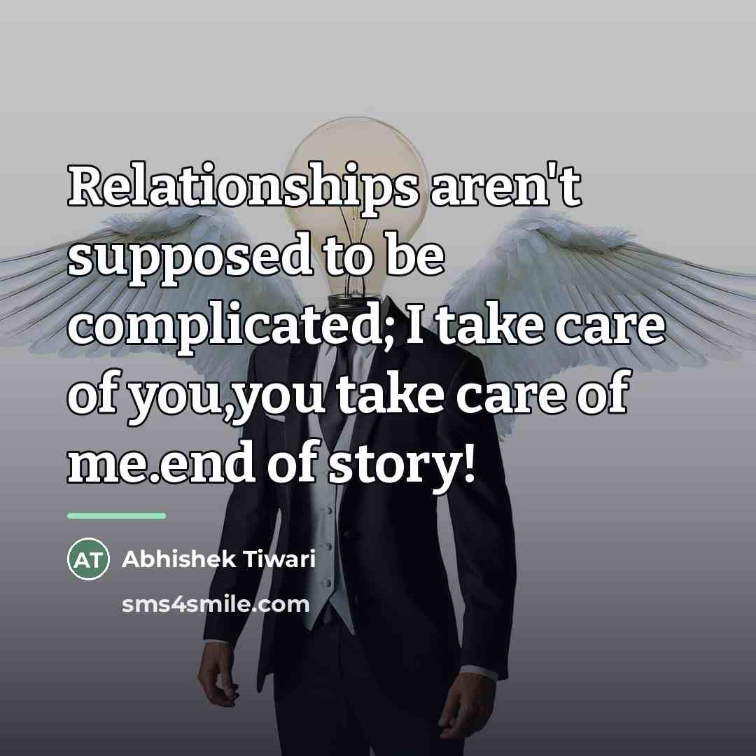 “Relationships aren't supposed to be complicated; I take care of…” quote by Abhishek Tiwari