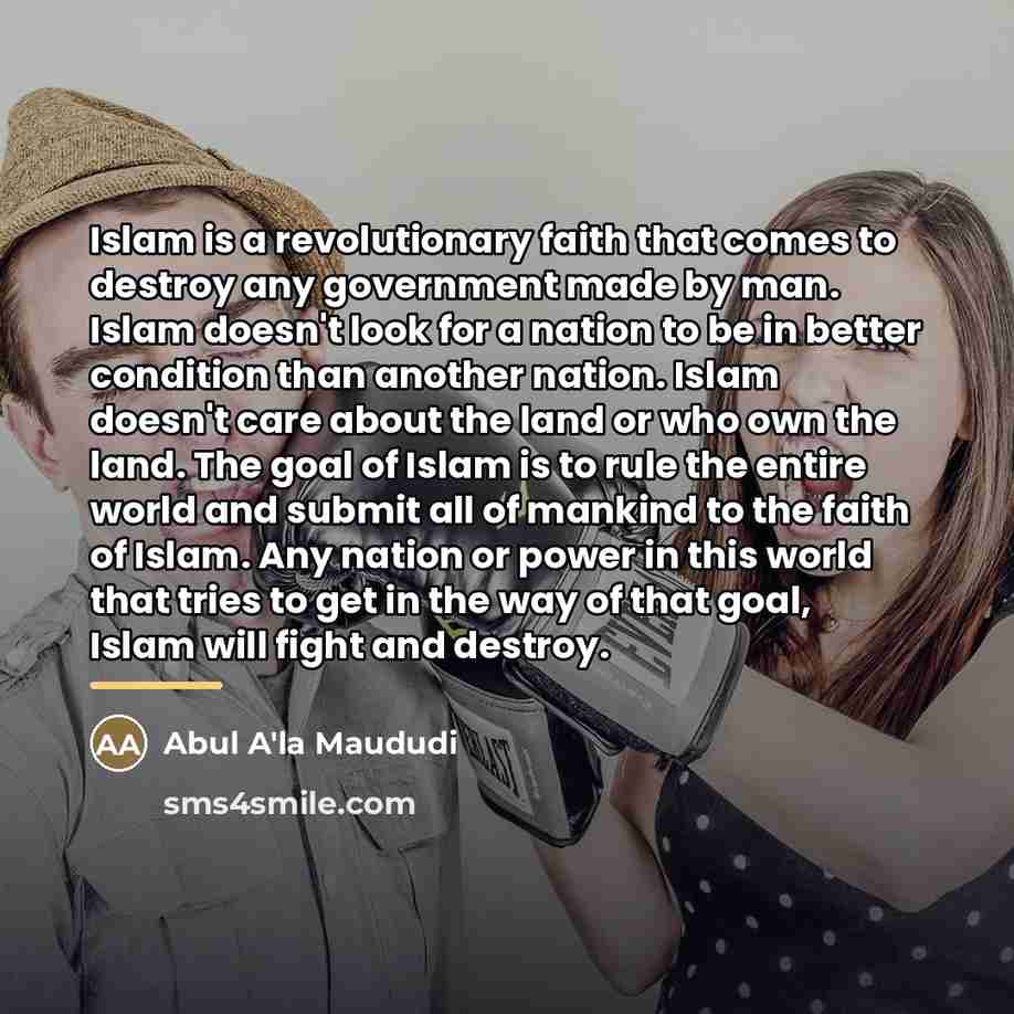 “Islam is a revolutionary faith that comes to destroy any…” quote by Abul A'la Maududi
