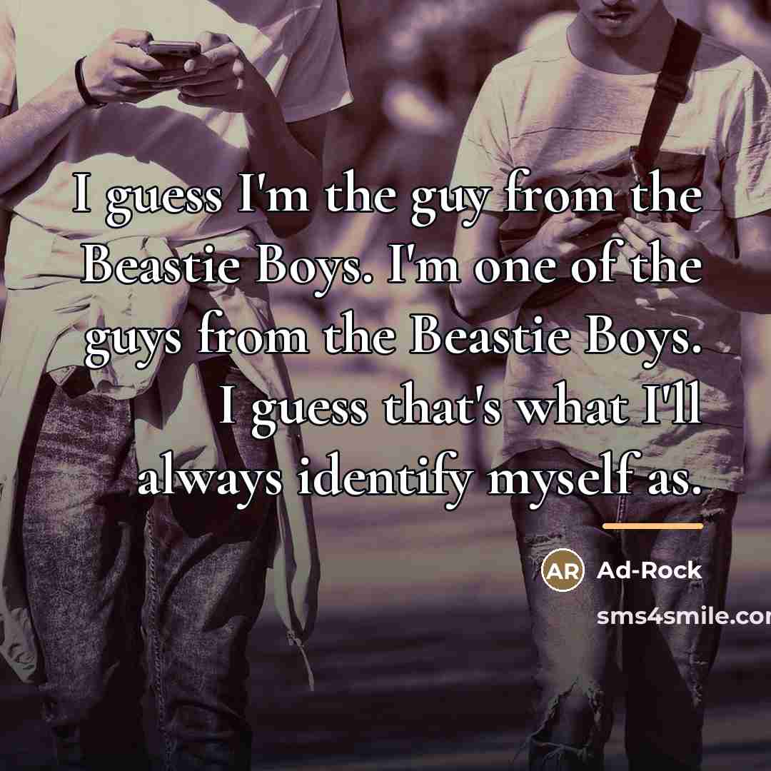 “I guess I'm the guy from the Beastie Boys. I'm…” quote by Ad-Rock