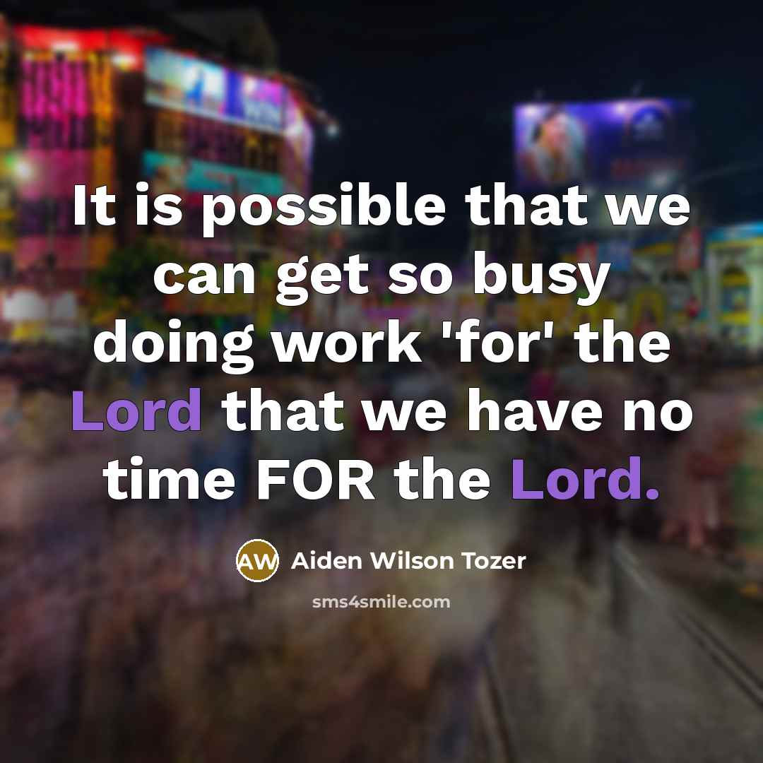“It is possible that we can get so busy doing…” quote by Aiden Wilson Tozer