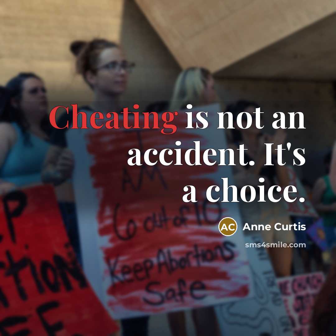 “Cheating is not an accident. It's a choice.…” quote by Anne Curtis