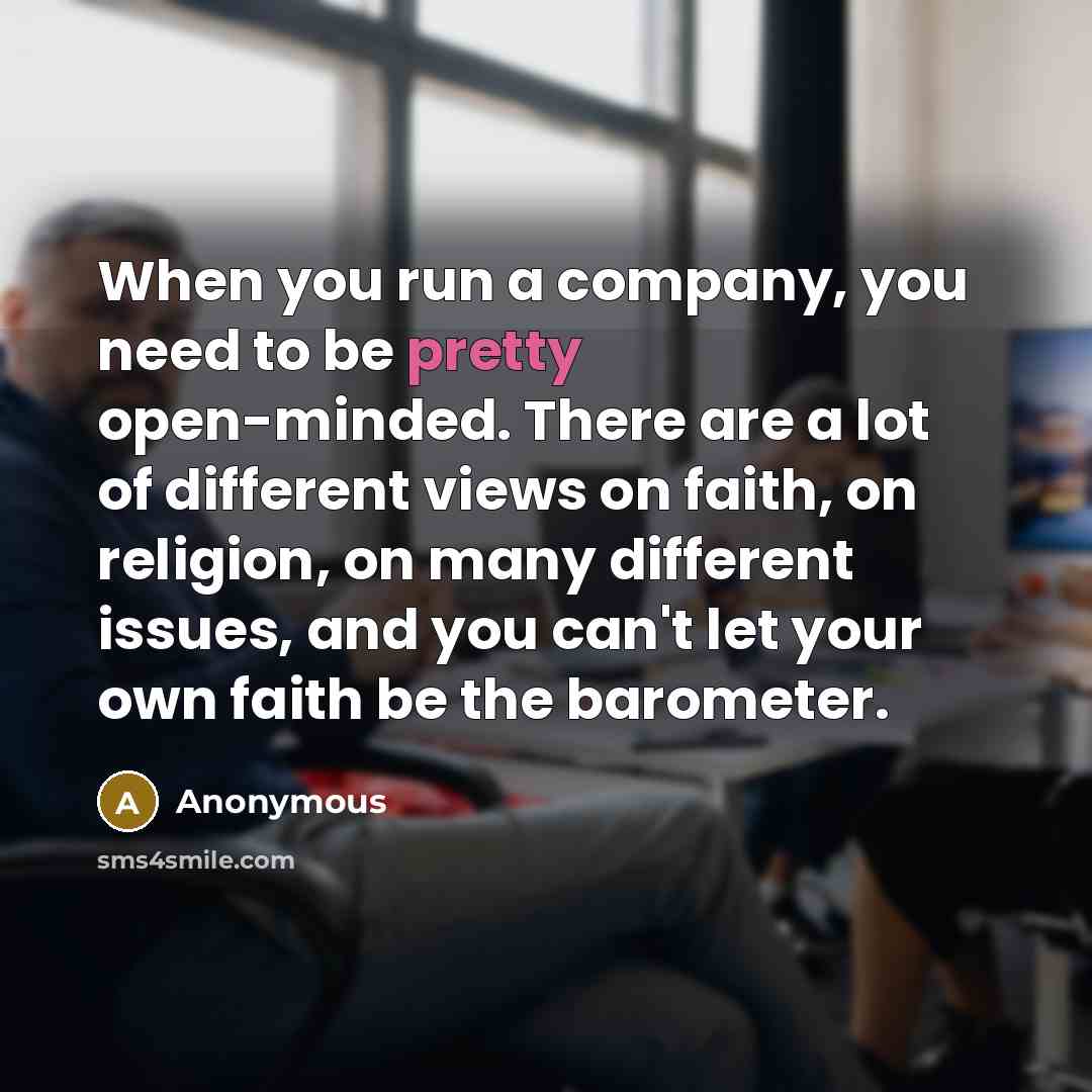 “When you run a company, you need to be pretty…” quote by Anonymous