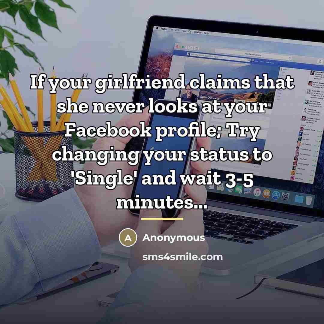 “If your girlfriend claims that she never looks at your…” quote by Anonymous