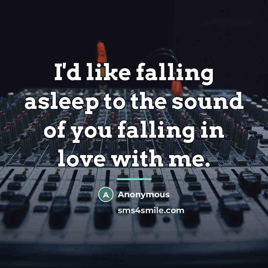 “I'd like falling asleep to the sound of you falling…” quote by Anonymous