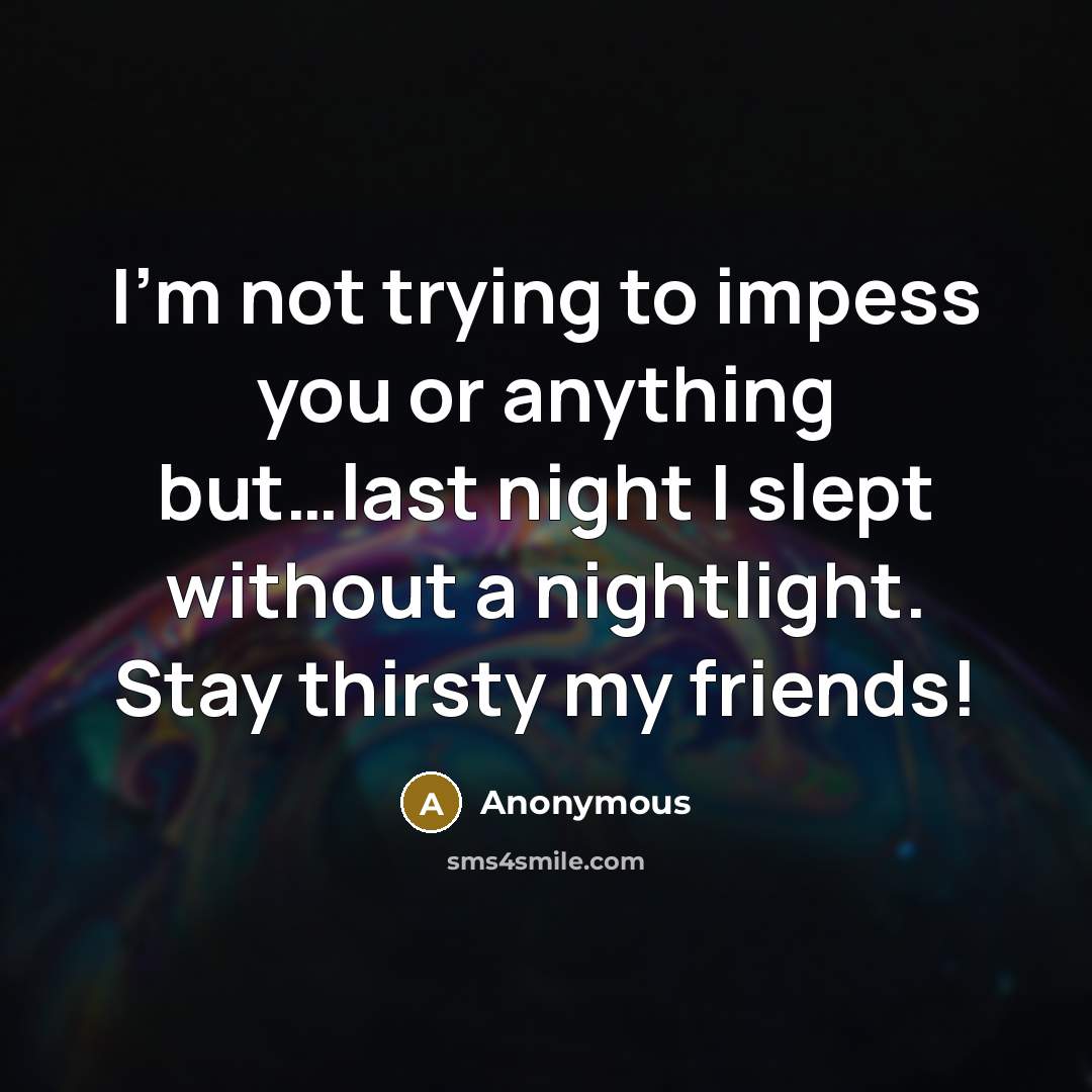 “I'm not trying to impess you or anything but......last night…” quote by Anonymous