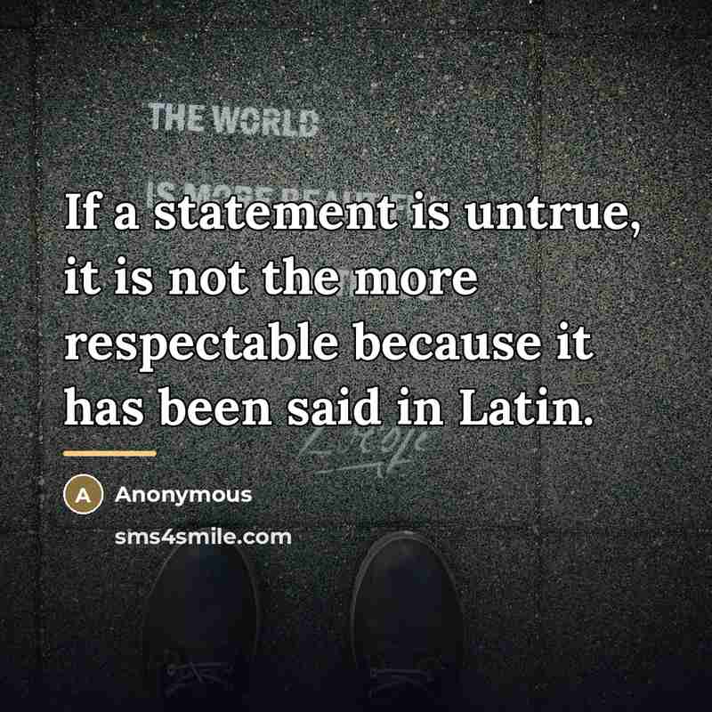 “If a statement is untrue, it is not the more…” quote by Anonymous