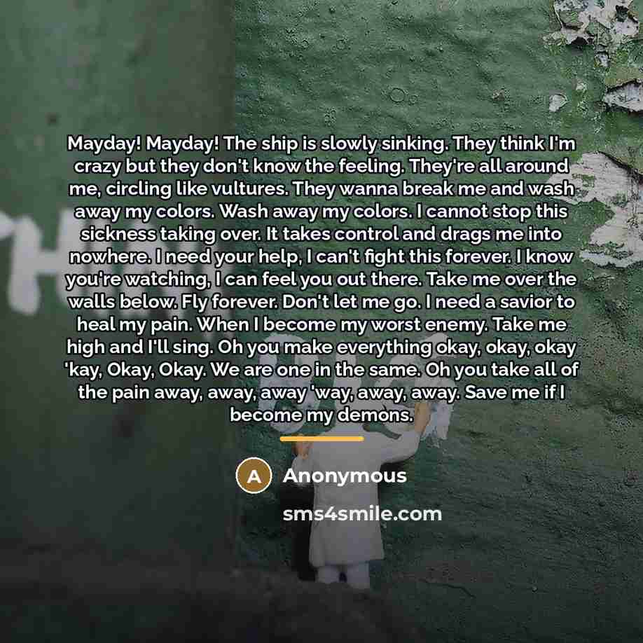 “Mayday! Mayday! The ship is slowly sinking. They think I'm…” quote by Anonymous