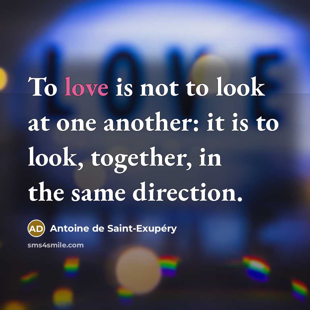 “To love is not to look at one another: it…” quote by Antoine de Saint-Exupery