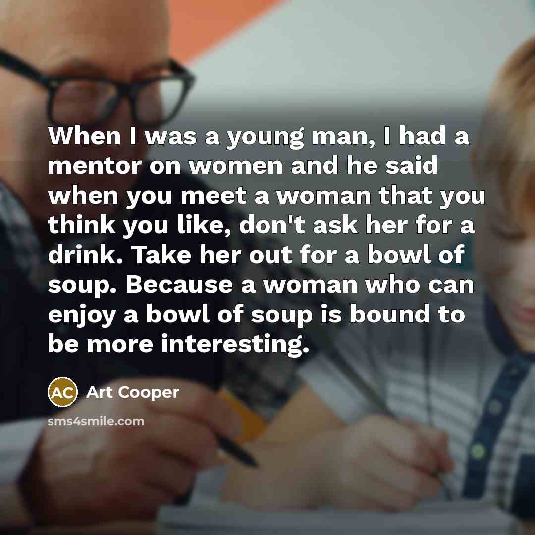 “When I was a young man, I had a mentor…” quote by Art Cooper