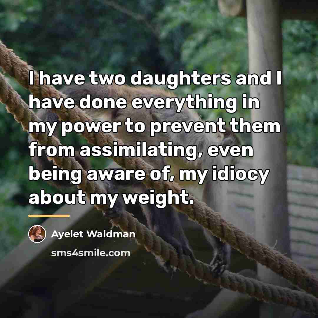 “I have two daughters and I have done everything in…” quote by Ayelet Waldman