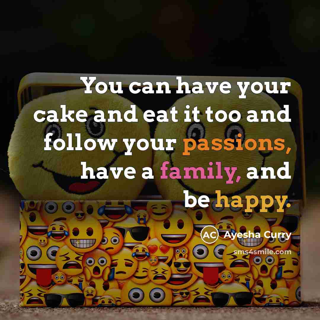 “You can have your cake and eat it too and…” quote by Ayesha Curry