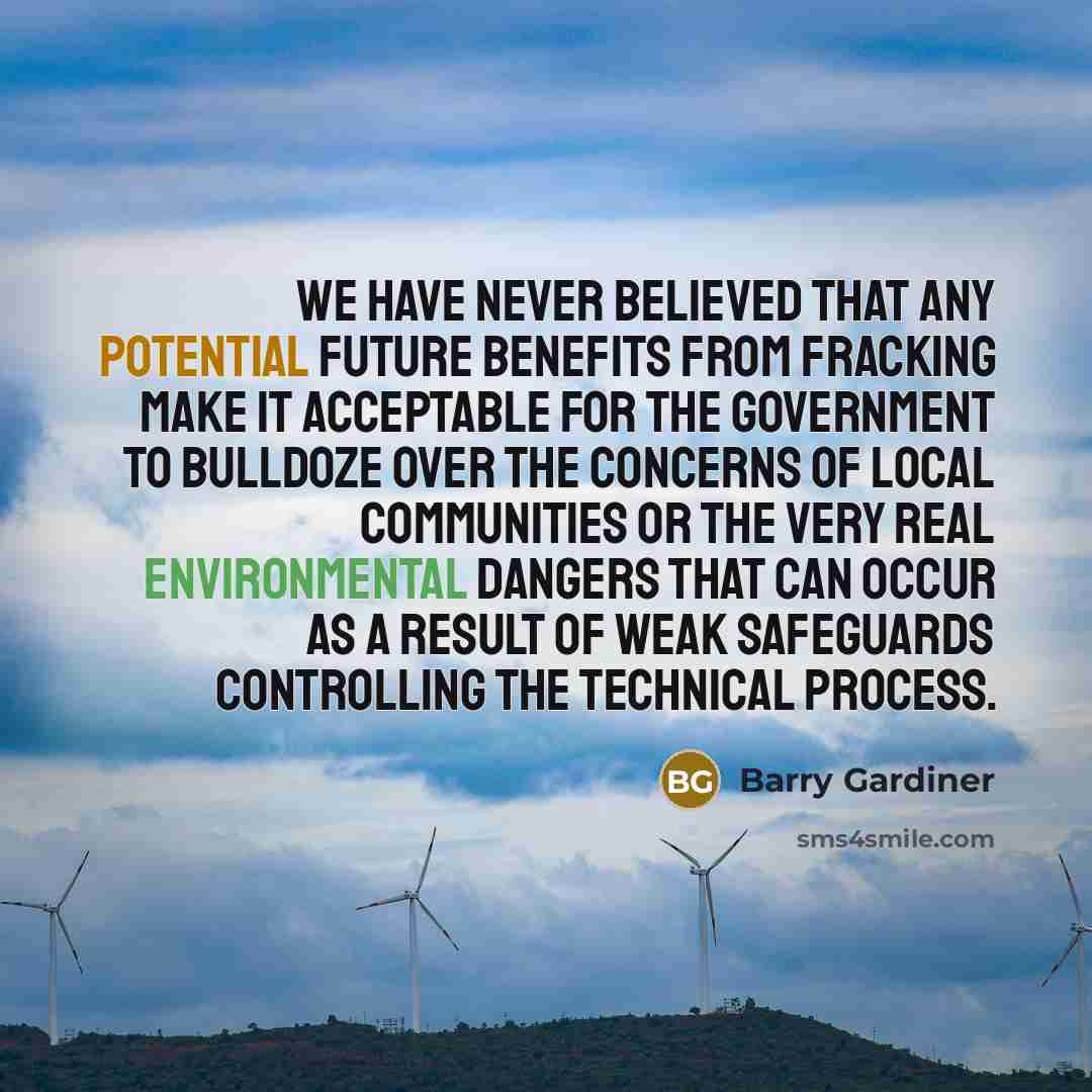“We have never believed that any potential future benefits from…” quote by Barry Gardiner