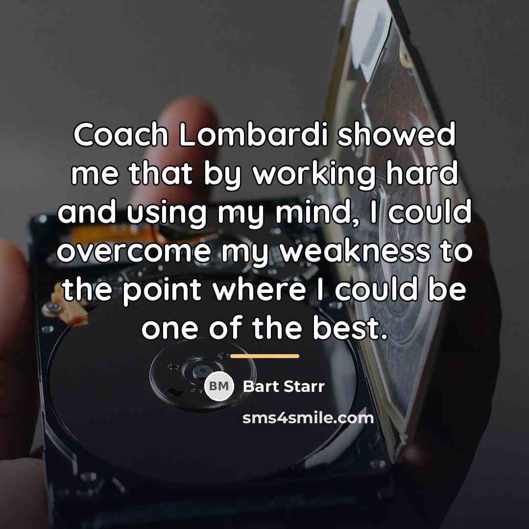 “Coach Lombardi showed me that by working hard and using…” quote by Bart Starr