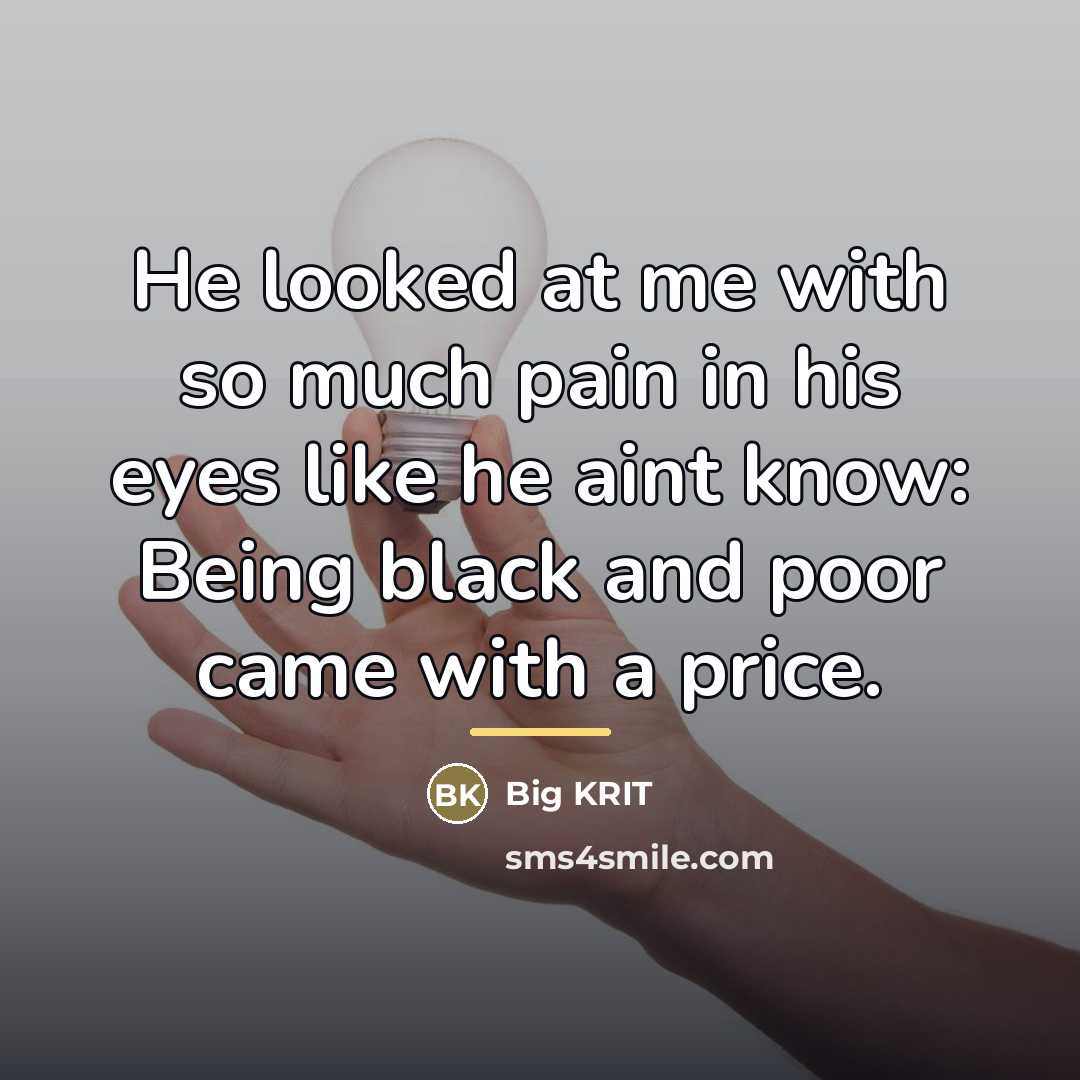 “He looked at me with so much pain in his…” quote by Big KRIT