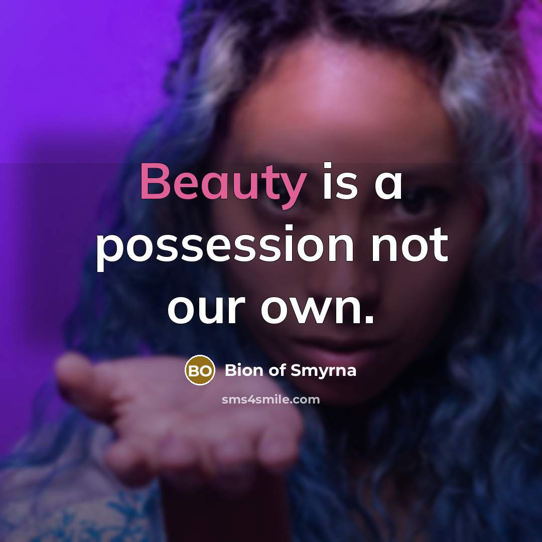 “Beauty is a possession not our own.…” quote by Bion of Smyrna