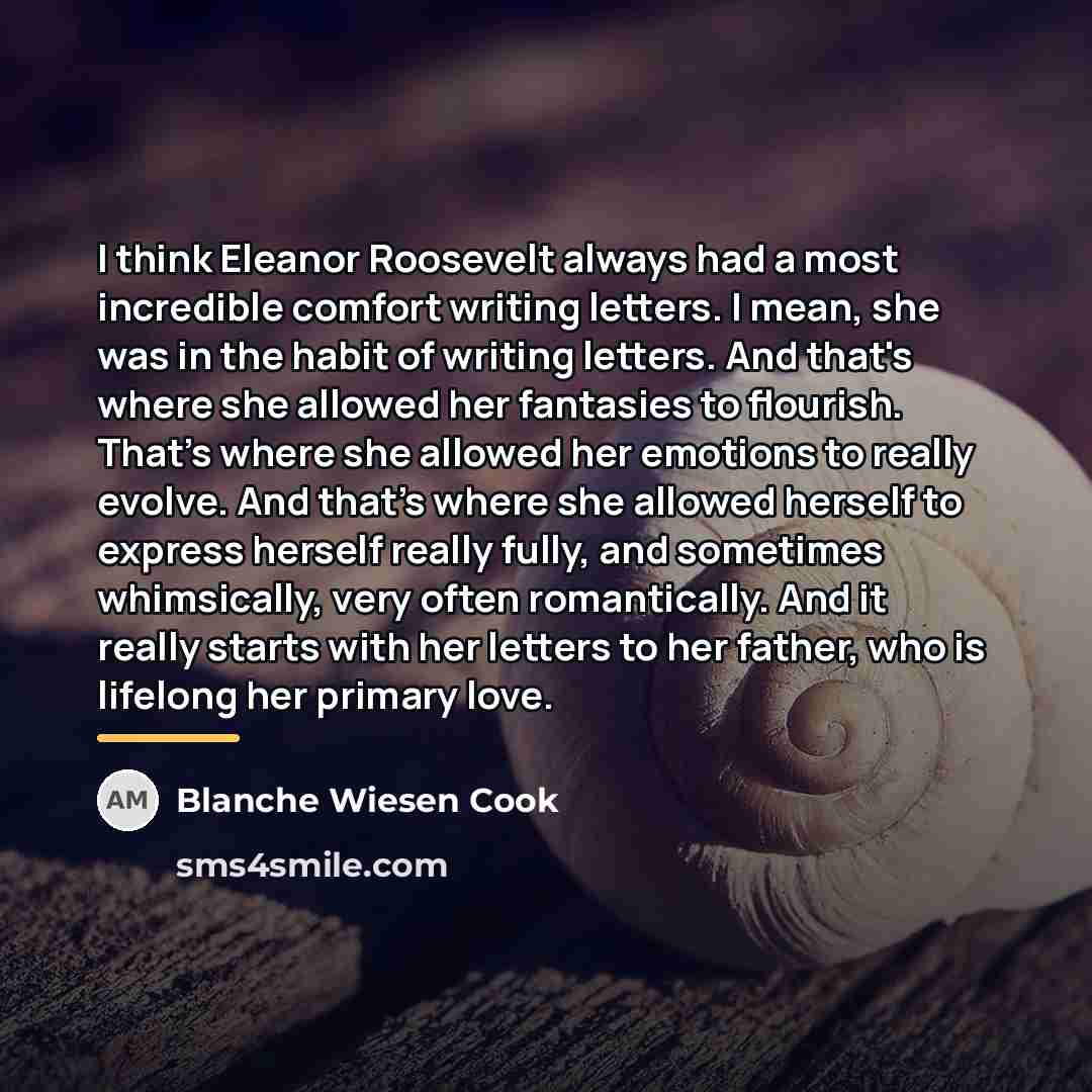 “I think Eleanor Roosevelt always had a most incredible comfort…” quote by Blanche Wiesen Cook