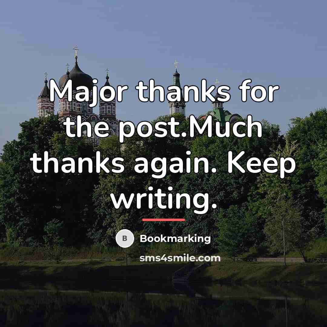 “Major thanks for the post.Much thanks again. Keep writing.…” quote by Bookmarking