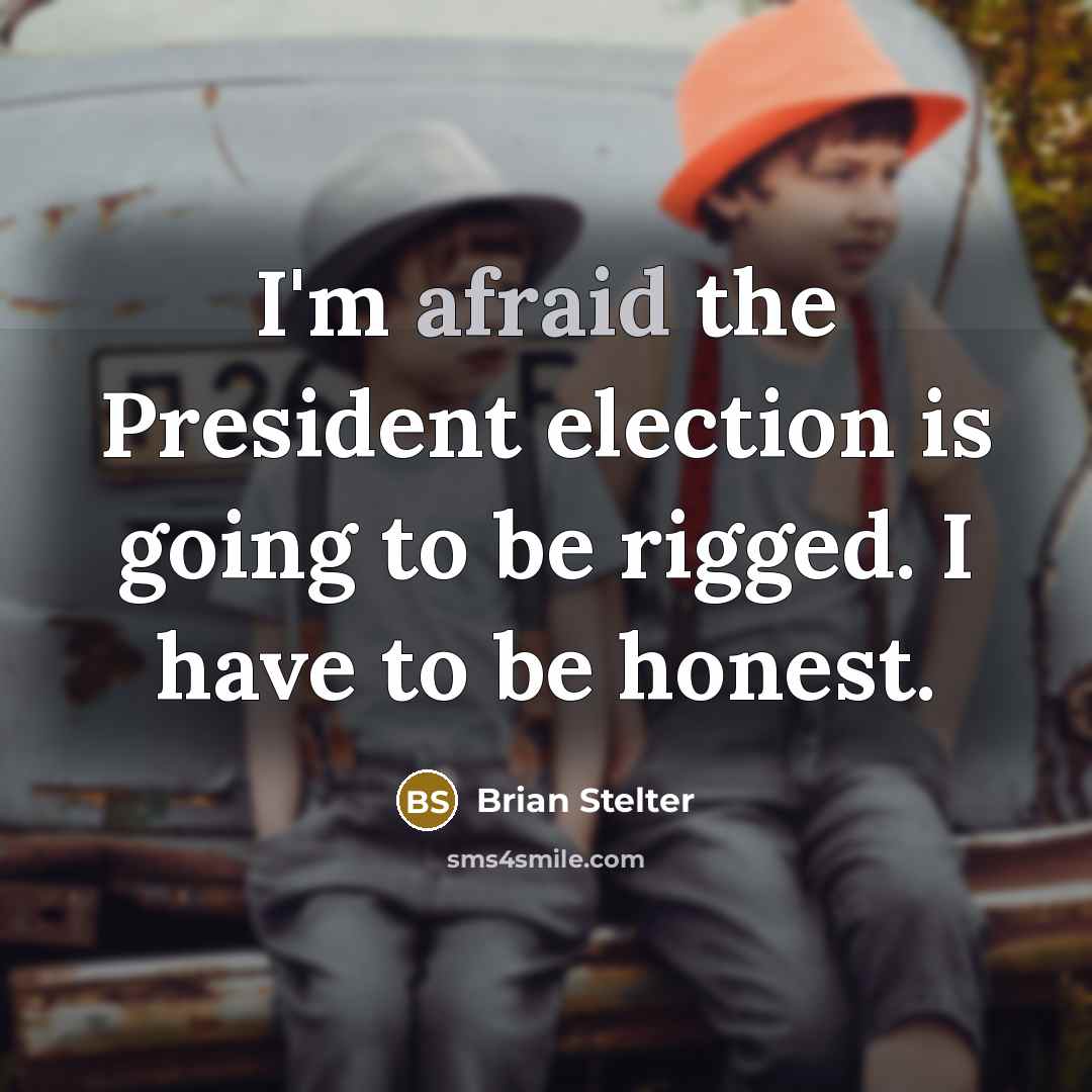 “I'm afraid the President election is going to be rigged.…” quote by Brian Stelter
