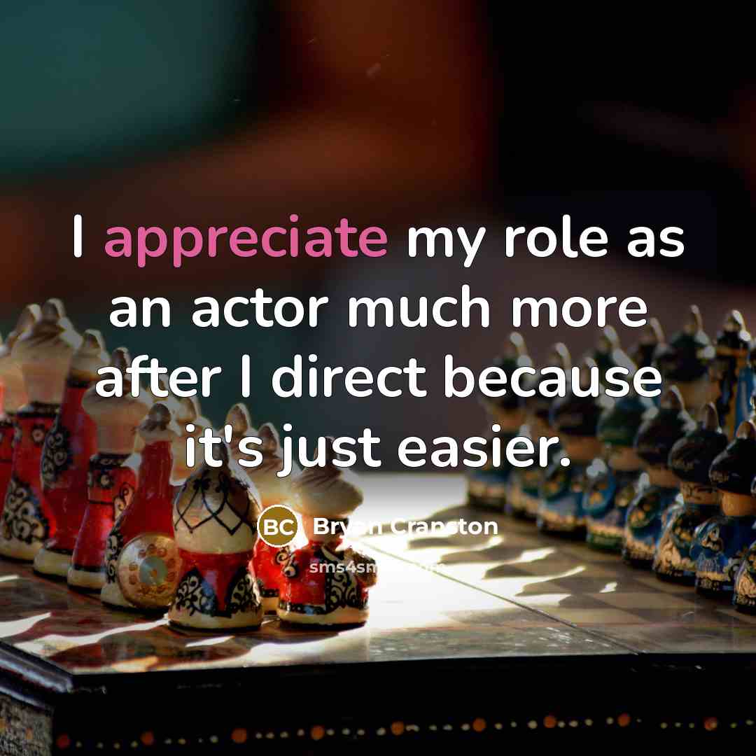 “I appreciate my role as an actor much more after…” quote by Bryan Cranston