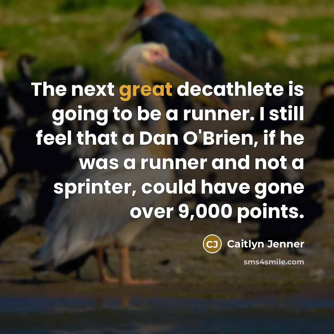 “The next great decathlete is going to be a runner.…” quote by Caitlyn Jenner