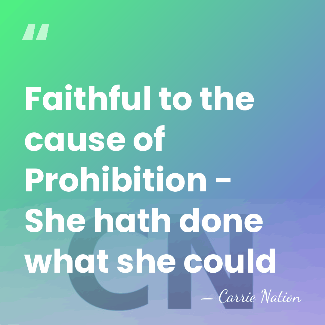 Faithful to the cause of Prohibition - She hath done what she&hellip; - Carrie Nation