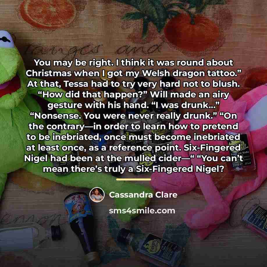“You may be right. I think it was round about…” quote by Cassandra Clare