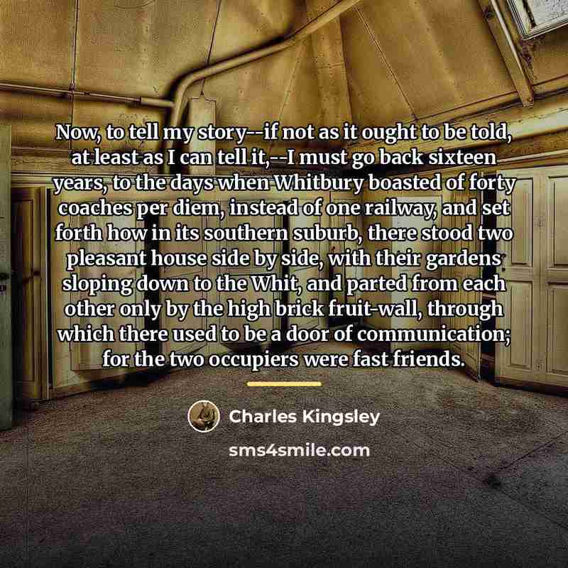 “Now, to tell my story--if not as it ought to…” quote by Charles Kingsley