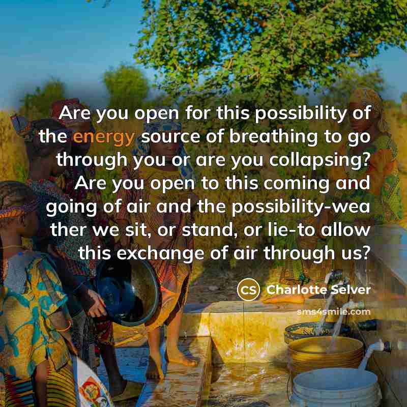 “Are you open for this possibility of the energy source…” quote by Charlotte Selver