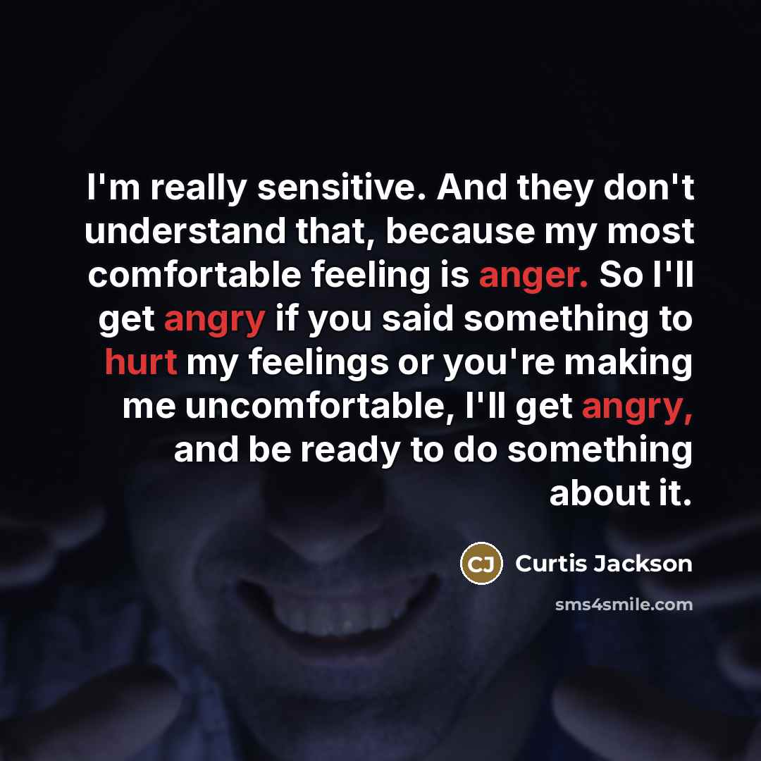 “I'm really sensitive. And they don't understand that, because my…” quote by Curtis Jackson
