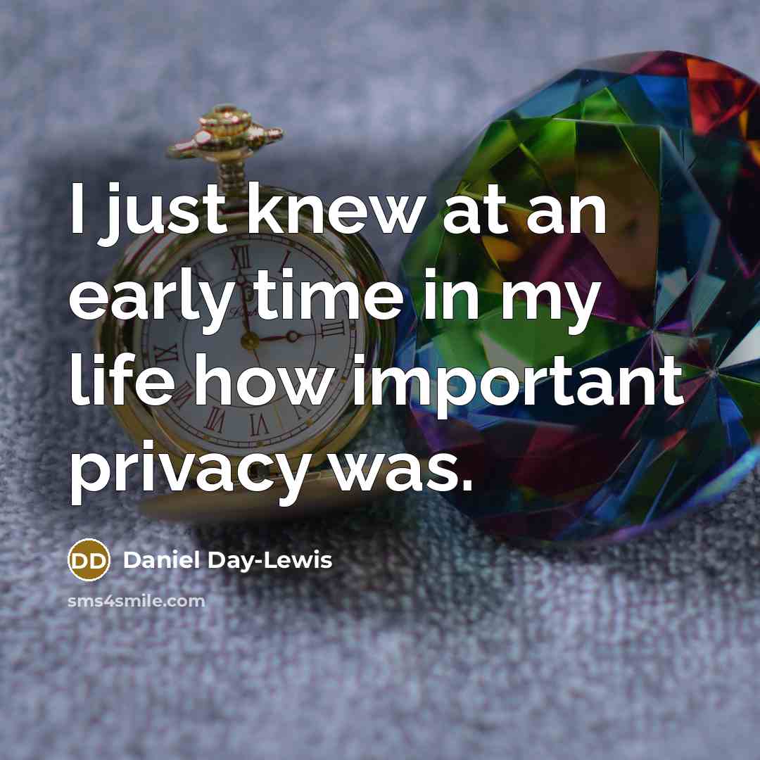 “I just knew at an early time in my life…” quote by Daniel Day-Lewis