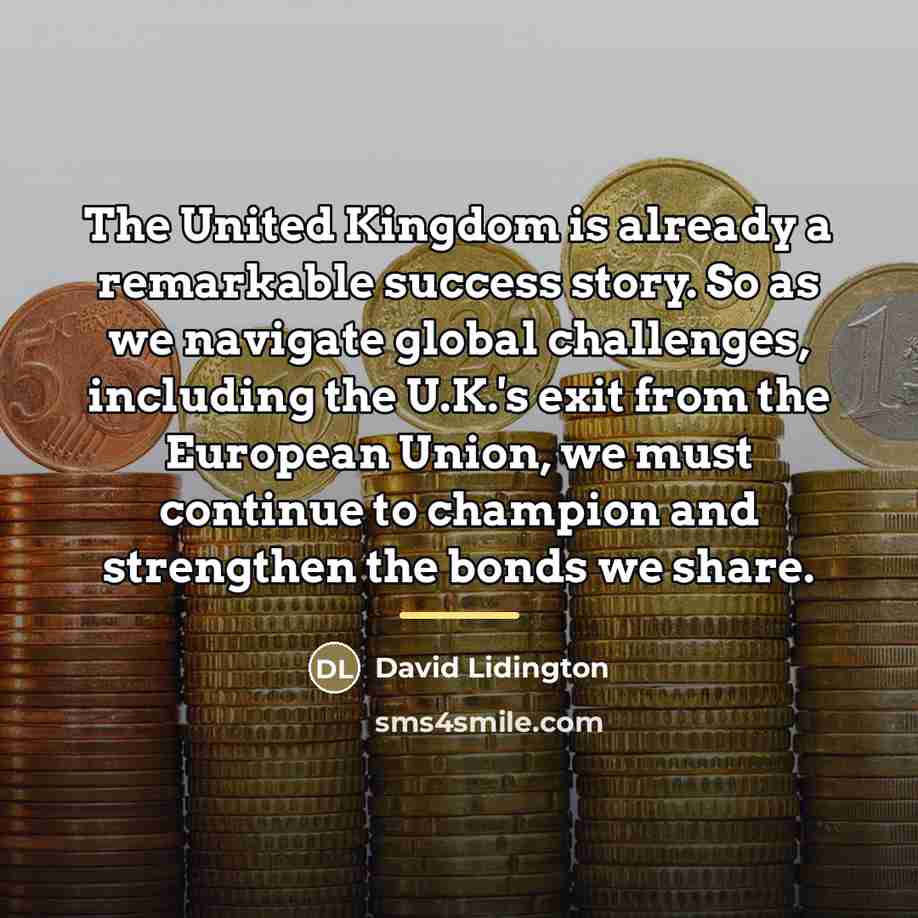 “The United Kingdom is already a remarkable success story. So…” quote by David Lidington