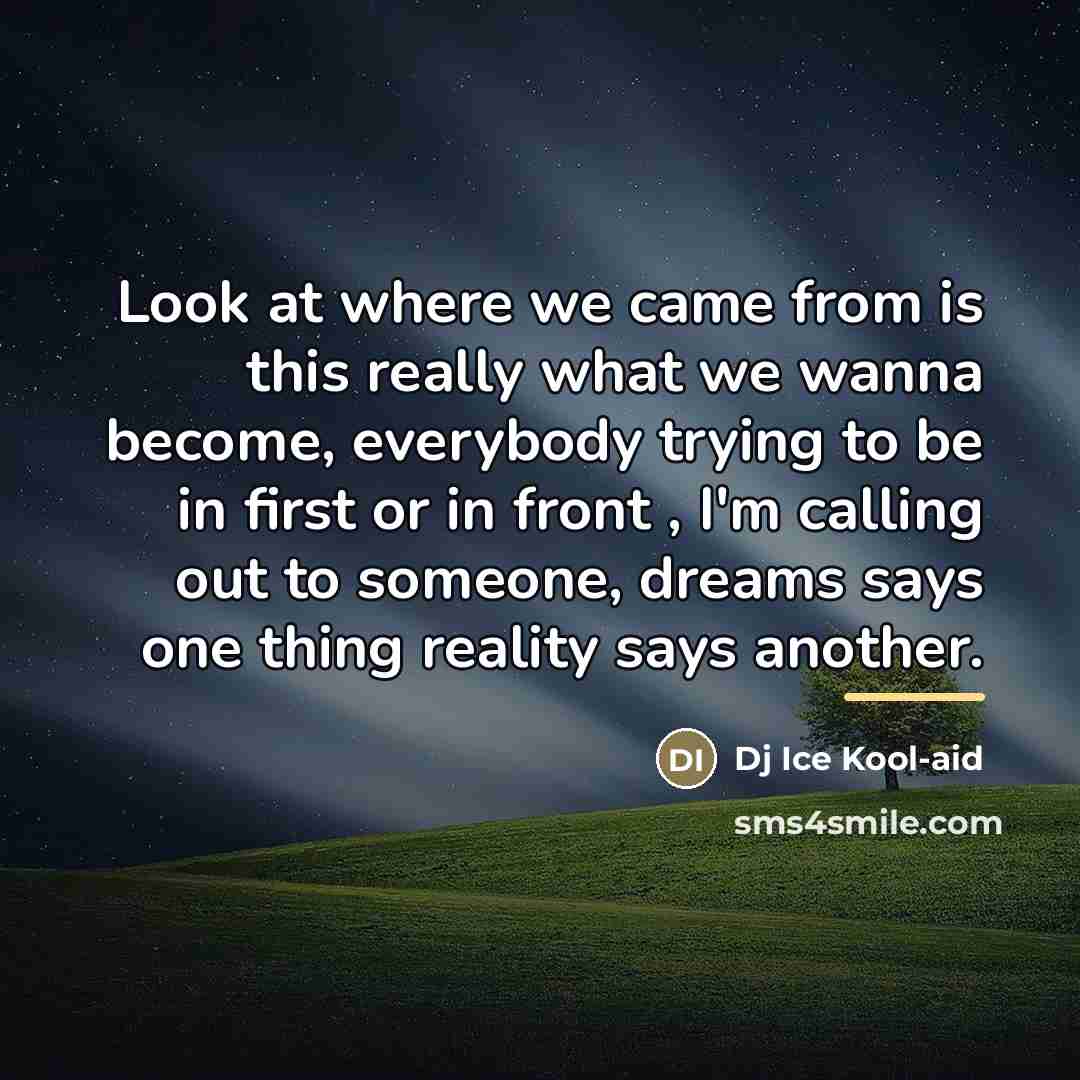 “Look at where we came from is this really what…” quote by Dj Ice Kool-aid