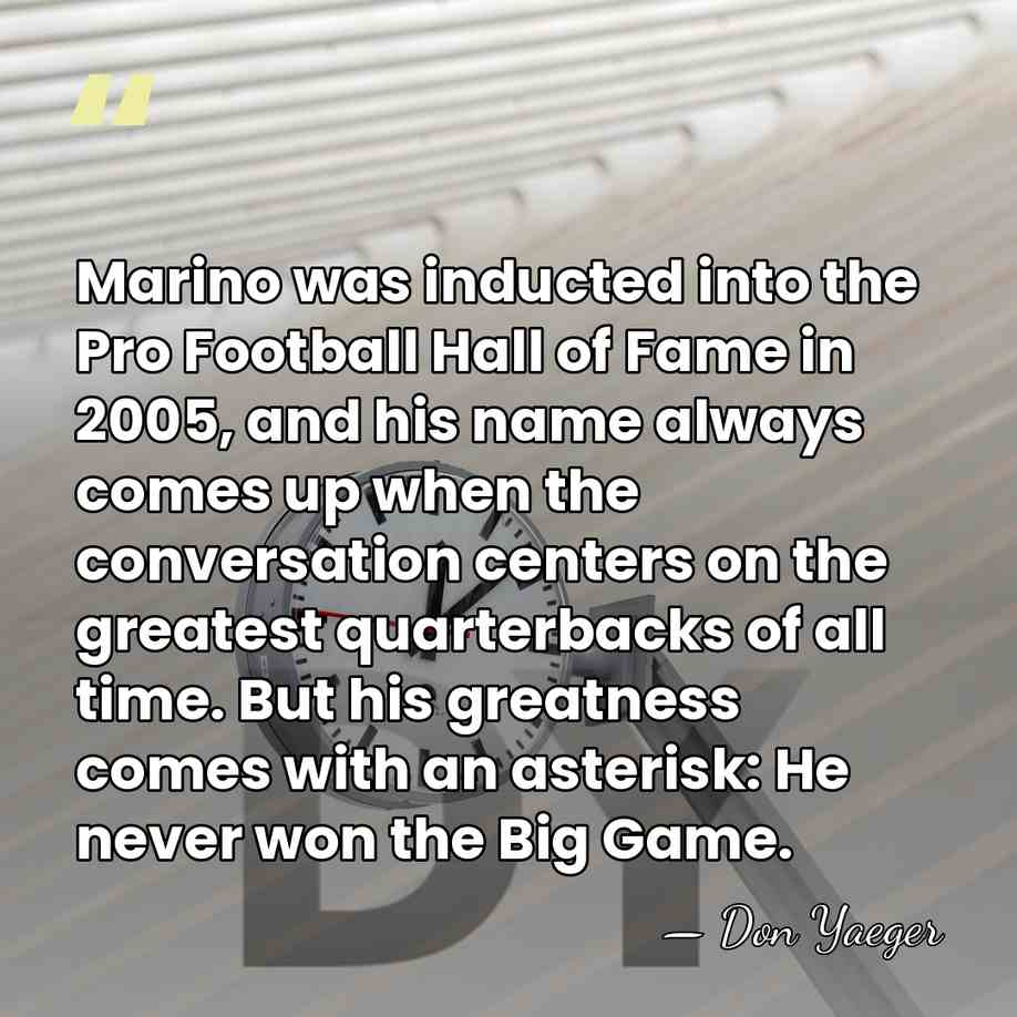 Marino was inducted into the Pro Football Hall of Fame in 2005,&hellip; - Don Yaeger