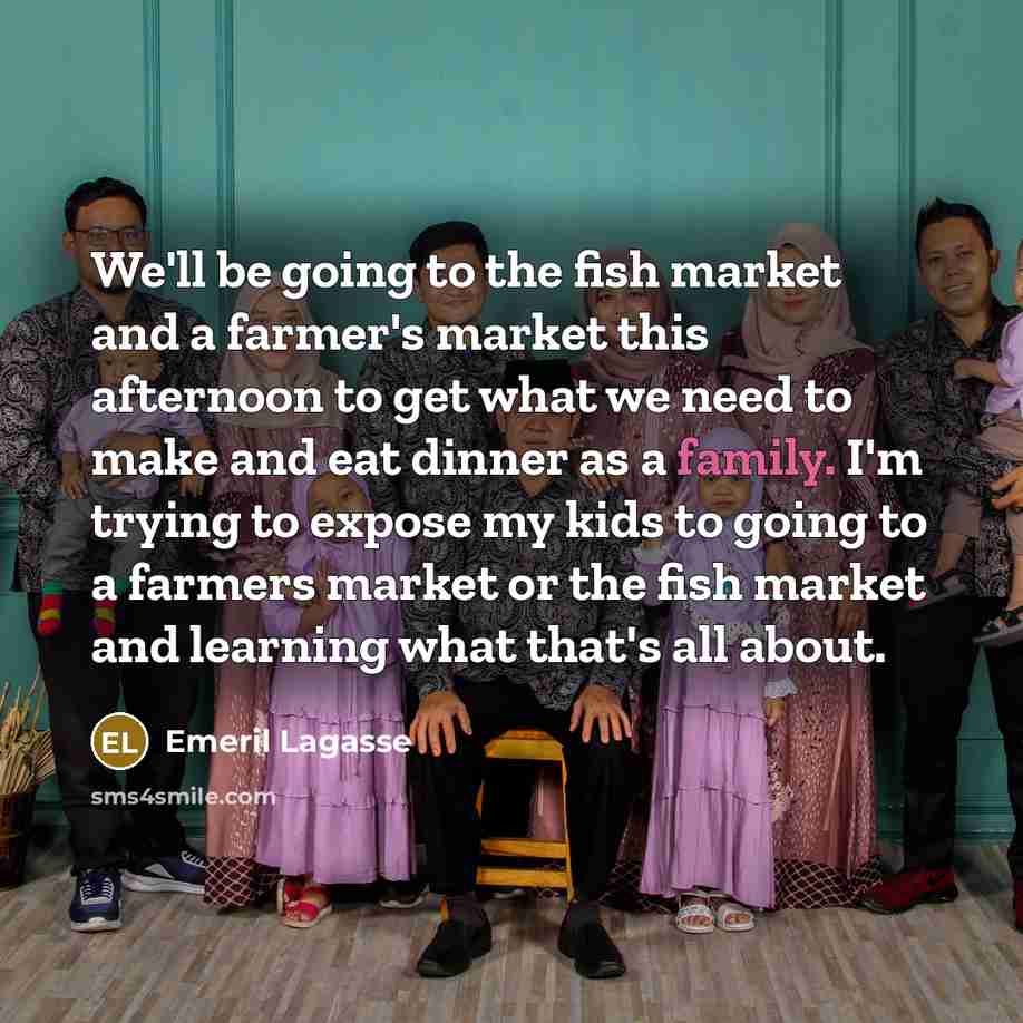 “We'll be going to the fish market and a farmer's…” quote by Emeril Lagasse