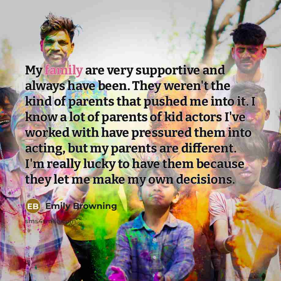 “My family are very supportive and always have been. They…” quote by Emily Browning