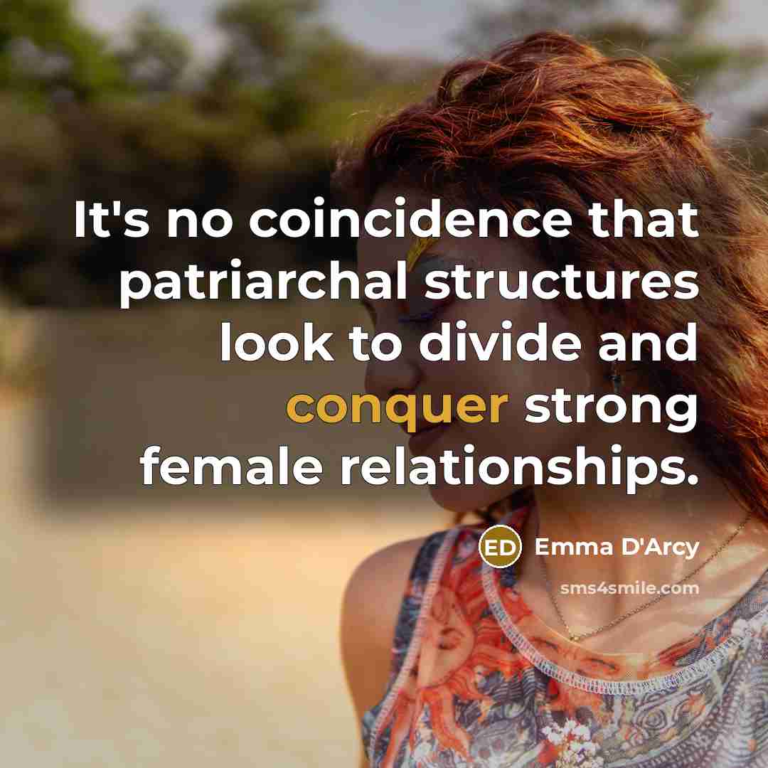 “It's no coincidence that patriarchal structures look to divide and…” quote by Emma D'Arcy