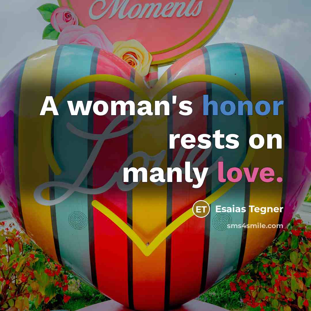 “A woman's honor rests on manly love.…” quote by Esaias Tegner