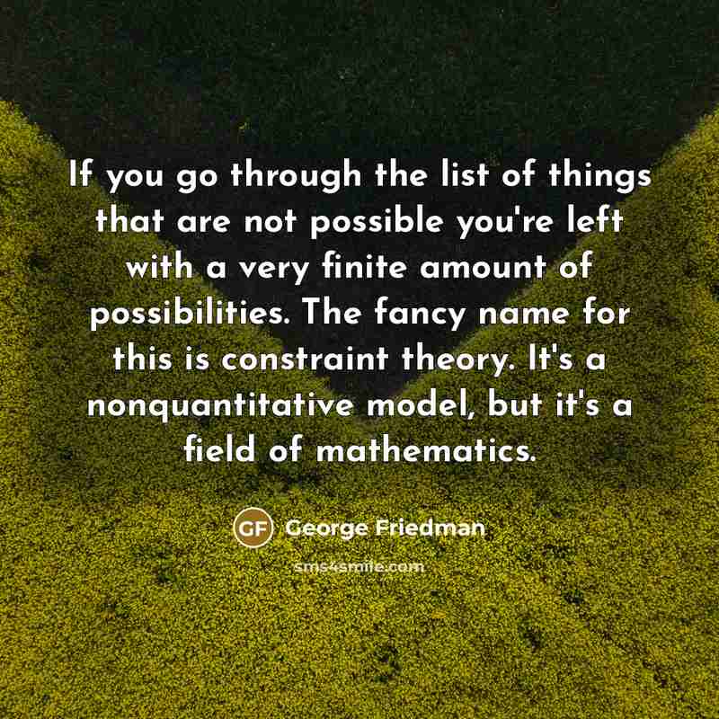 “If you go through the list of things that are…” quote by George Friedman