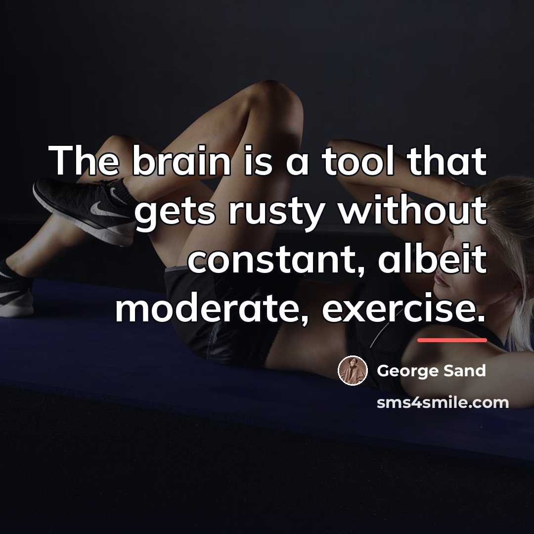 “The brain is a tool that gets rusty without constant,…” quote by George Sand
