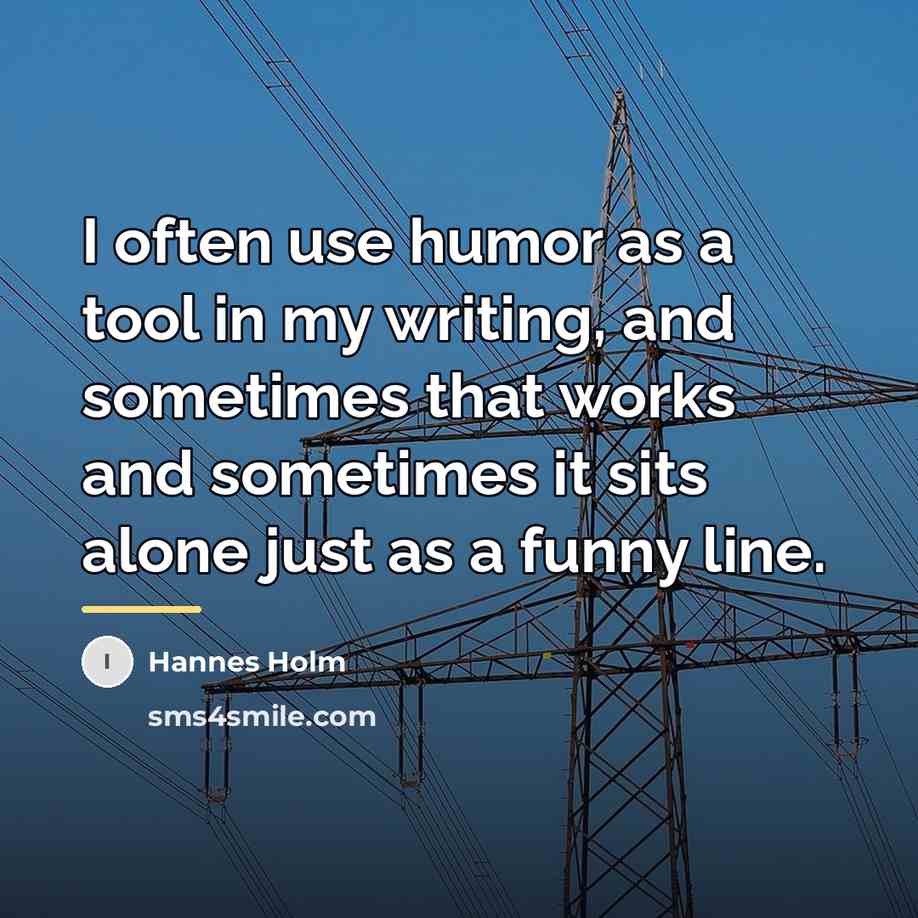 “I often use humor as a tool in my writing,…” quote by Hannes Holm