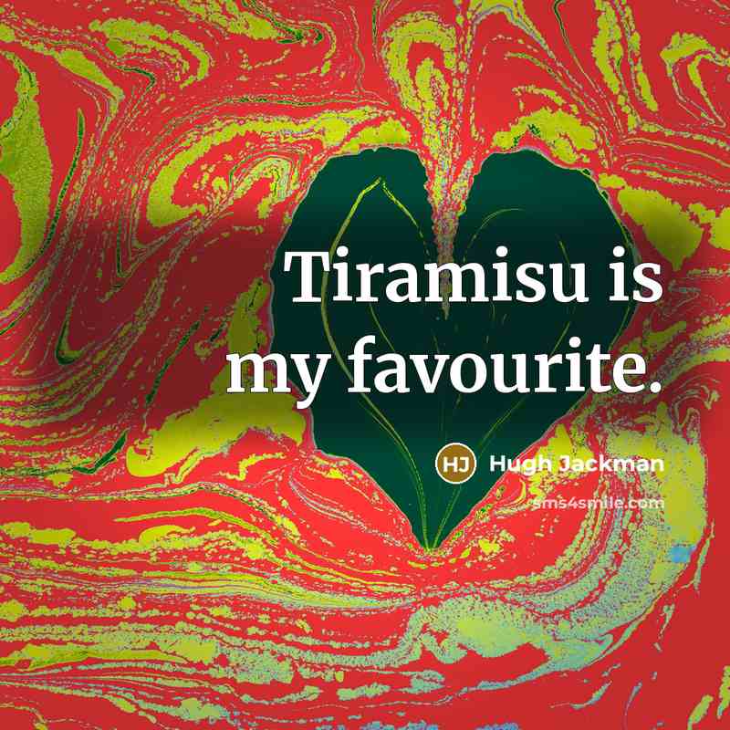 “Tiramisu is my favourite.…” quote by Hugh Jackman