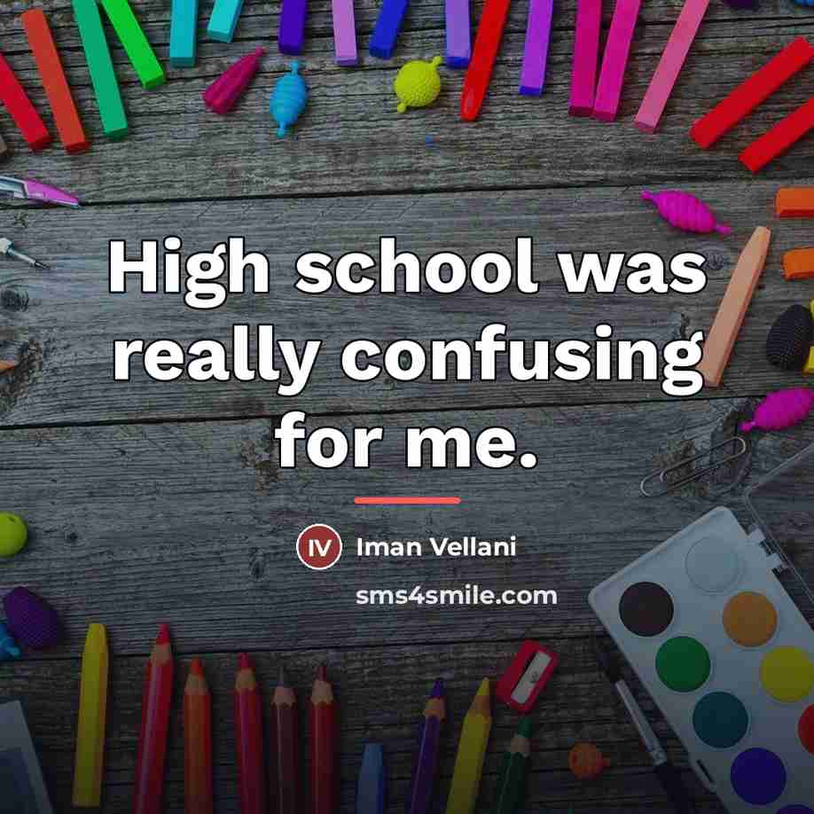 “High school was really confusing for me.…” quote by Iman Vellani