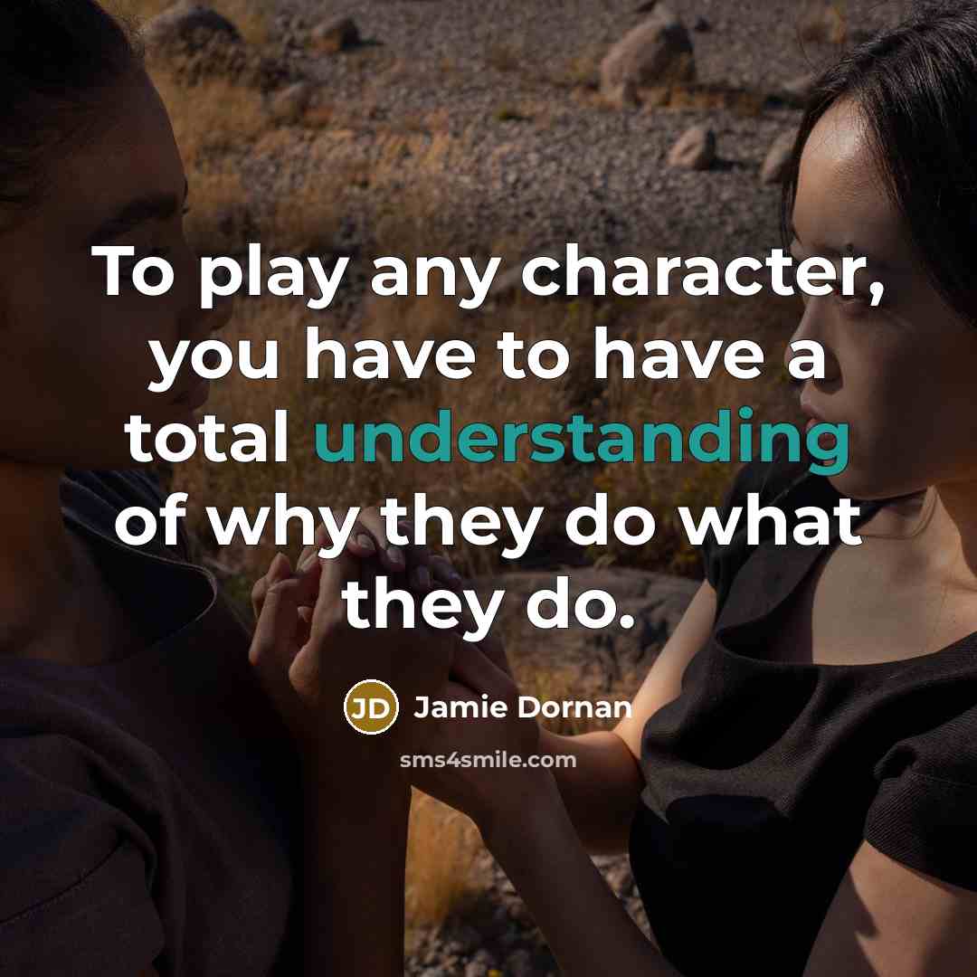 “To play any character, you have to have a total…” quote by Jamie Dornan