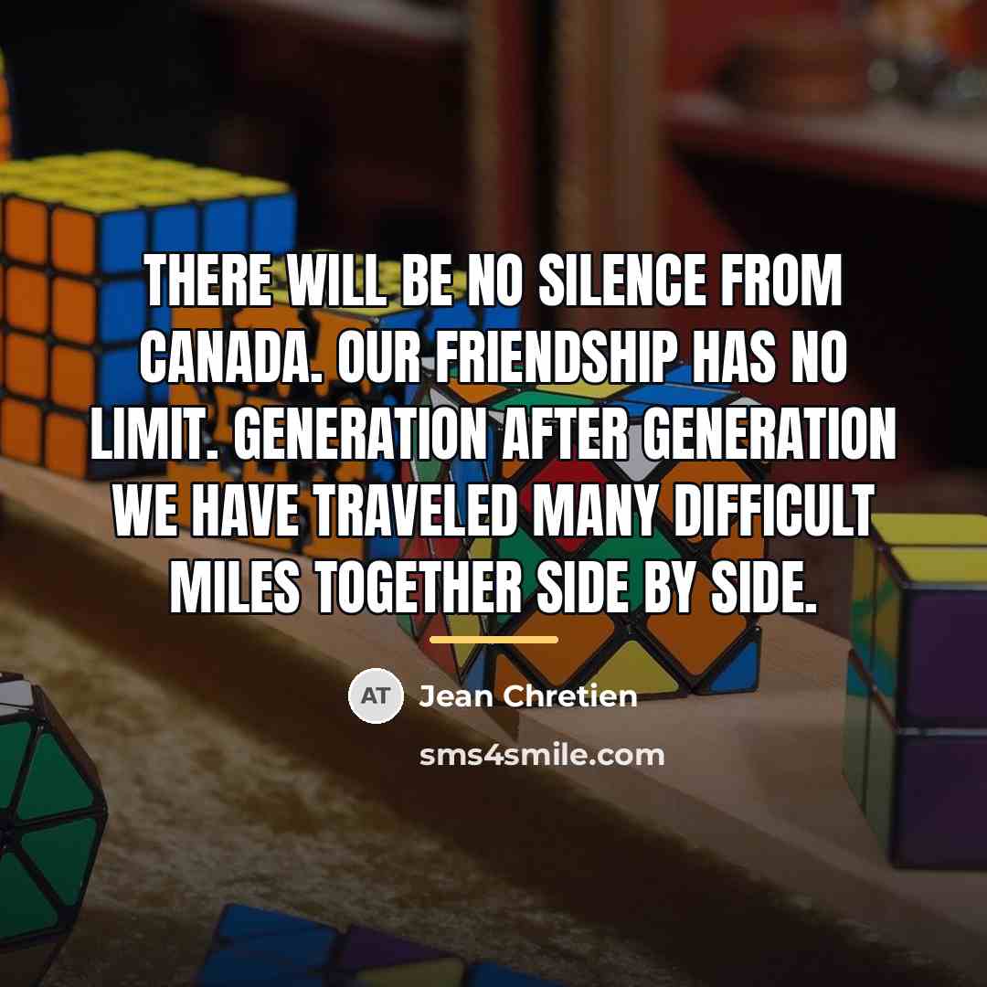 “There will be no silence from Canada. Our friendship has…” quote by Jean Chretien