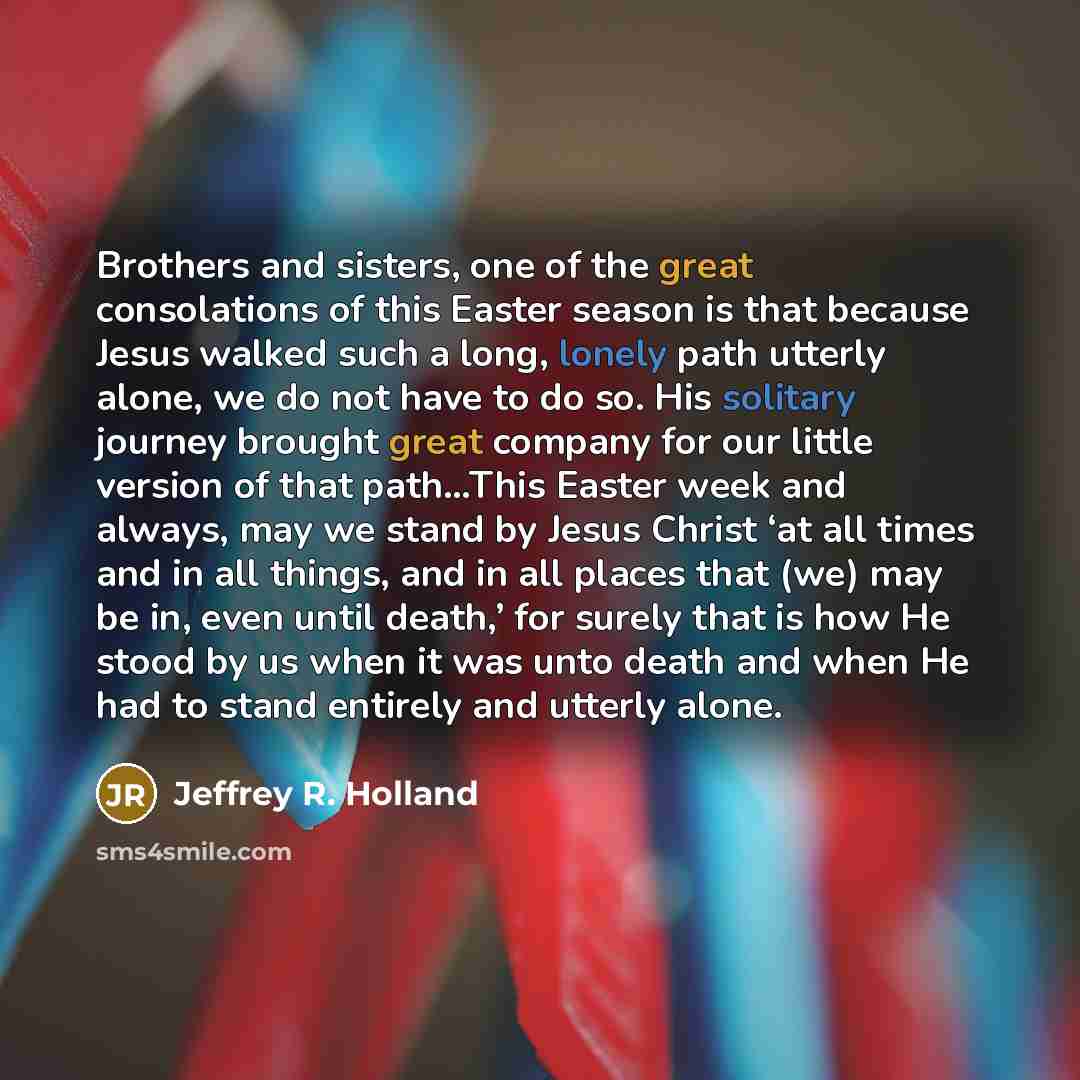 “Brothers and sisters, one of the great consolations of this…” quote by Jeffrey R. Holland